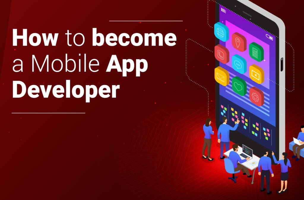 How to Become a Mobile App Developer