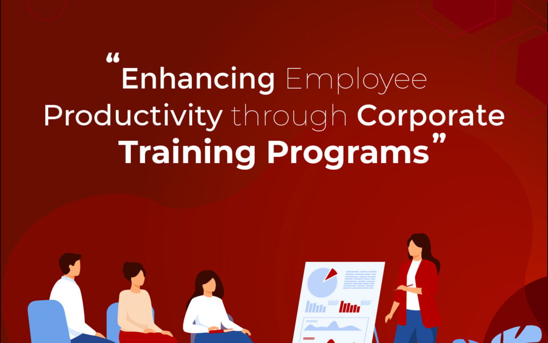Enhancing Employee Productivity Through Corporate Training Programs