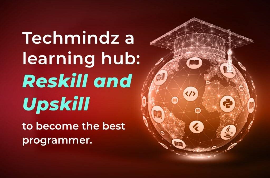 Techmindz A Learning Hub: Reskill And Upskill To Become The Best Programmer