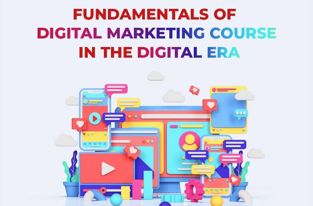 Fundamentals Of Digital Marketing Course In The Digital Era