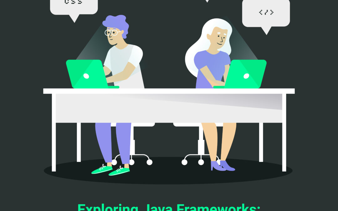 Exploring Java Frameworks: Choosing the Right Tool for Application Development