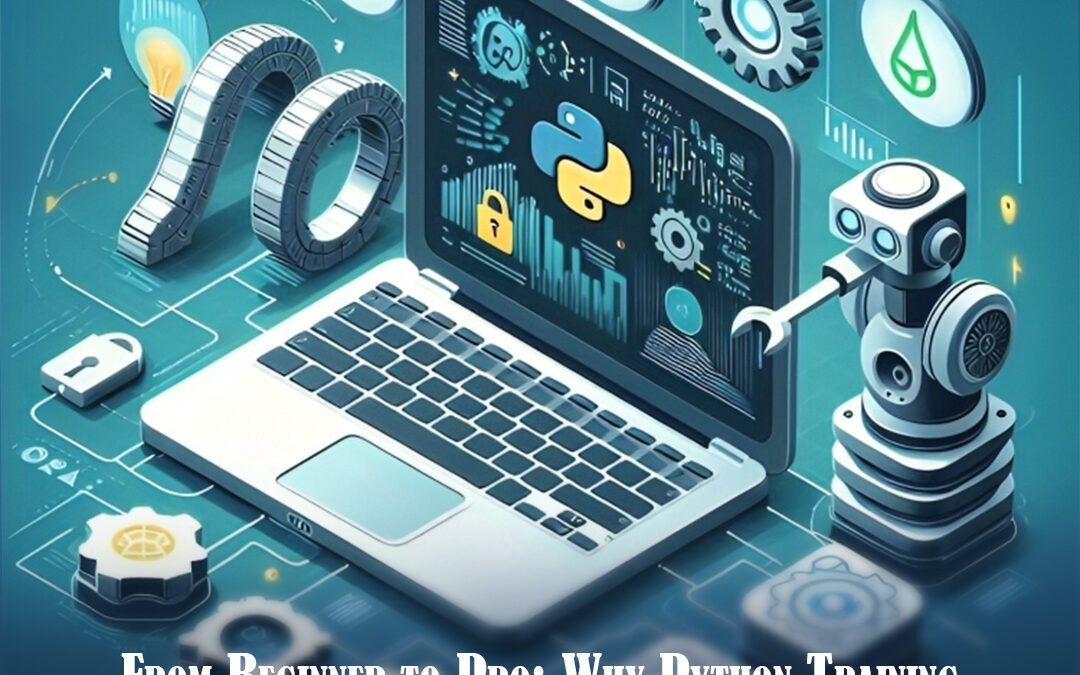 From Beginner to Pro: Why Python Training Should Be Your First Step in Programming